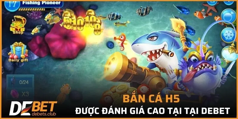 Bắn cá H5 được đánh giá cao tại tại DEBET
