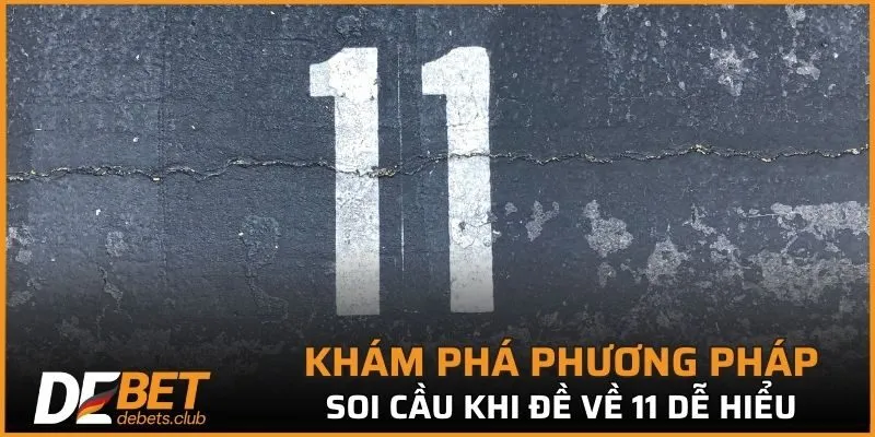Các phương pháp soi cầu khi đề về 11 đơn giản