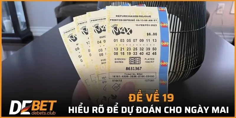 Hiểu rõ Đề về 19 để dự đoán cho ngày mai