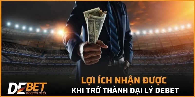Một số lợi ích nhận được khi trở thành đại lý cho nhà cái