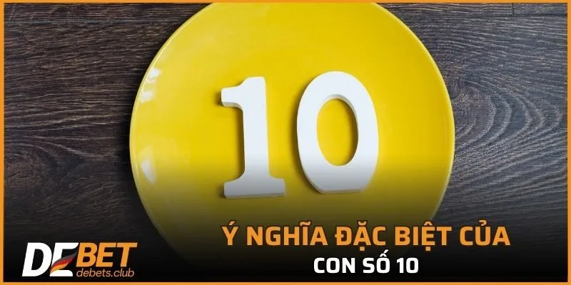 Tìm hiểu ý nghĩa của số 10