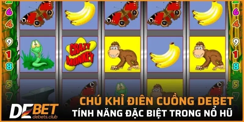 Tính năng đặc biệt trong nổ hũ Chú Khỉ điên cuồng DEBET